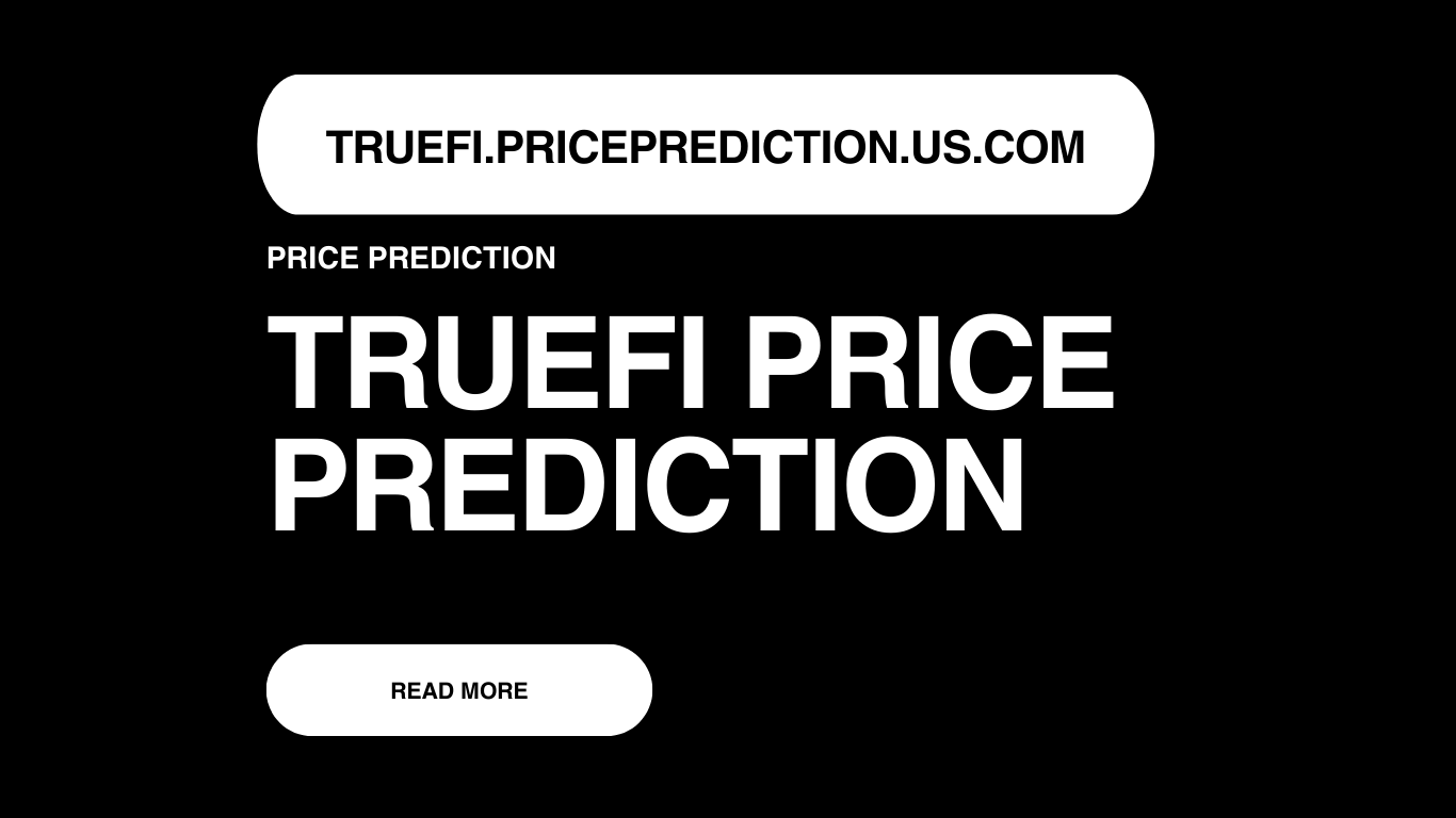 TrueFi Price Prediction | TrueFi Forecast 2025, 2030, 2040